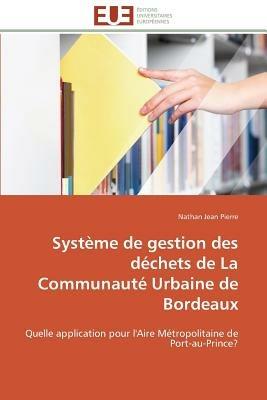 Syst me de Gestion Des D chets de la Communaut  Urbaine de Bordeaux - Pierre-N - cover