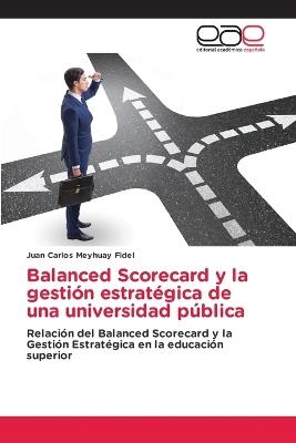 Balanced Scorecard y la gestión estratégica de una universidad pública - Juan Carlos Meyhuay Fidel - cover