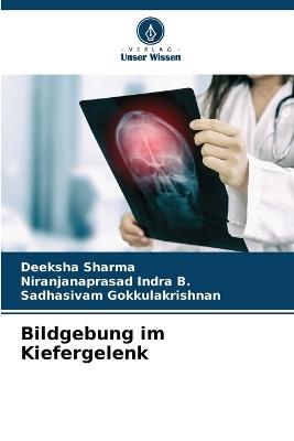 Bildgebung im Kiefergelenk - Deeksha Sharma,Niranjanaprasad Indra B,Sadhasivam Gokkulakrishnan - cover