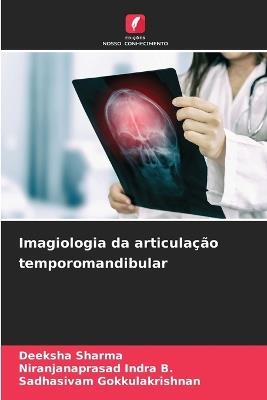 Imagiologia da articulação temporomandibular - Deeksha Sharma,Niranjanaprasad Indra B,Sadhasivam Gokkulakrishnan - cover