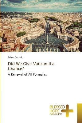 Did We Give Vatican II a Chance? - Rehan Derrick - cover