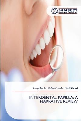 Interdental Papilla: A Narrative Review - Shreya Bhole,Ruhee Chawla,Sunil Ronad - cover