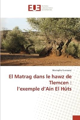 El Matrag dans le hawz de Tlemcen: l'exemple d'Ain El Hûts - Mustapha Guenaou - cover