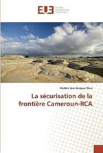 La securisation de la frontiere Cameroun-RCA