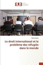 Le droit international et le probleme des refugies dans le monde