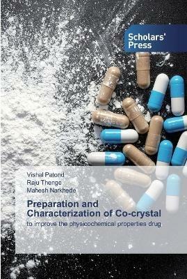 Preparation and Characterization of Co-crystal - Vishal Patond,Raju Thenge,Mahesh Narkhede - cover