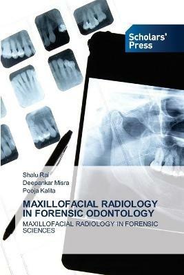 Maxillofacial Radiology in Forensic Odontology - Shalu Rai,Deepankar Misra,Pooja Kalita - cover