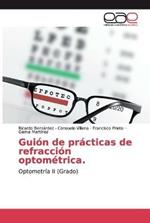 Guion de practicas de refraccion optometrica.
