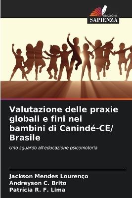 Valutazione delle praxie globali e fini nei bambini di Canindé-CE/ Brasile - Jackson Mendes Lourenço,Andreyson C Brito,Patrícia R F Lima - cover