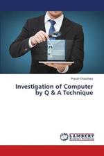 Investigation of Computer by Q & A Technique