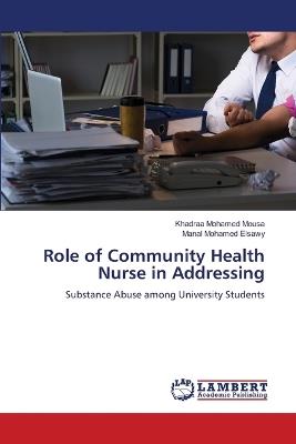 Role of Community Health Nurse in Addressing - Khadraa Mohamed Mousa,Manal Mohamed Elsawy - cover