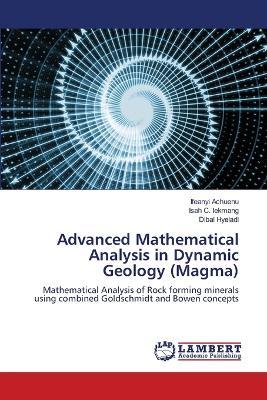 Advanced Mathematical Analysis in Dynamic Geology (Magma) - Ifeanyi Achuenu,Isah C Iekmang,Dibal Hyeladi - cover