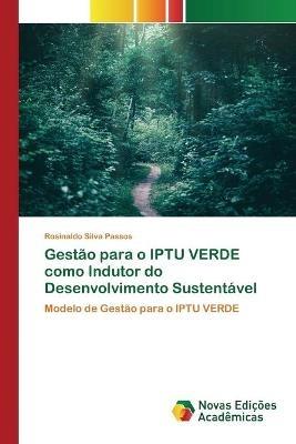Gestao para o IPTU VERDE como Indutor do Desenvolvimento Sustentavel - Rosinaldo Silva Passos - cover