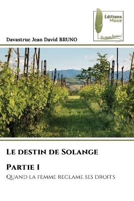 Le destin de Solange Partie 1 - Davastruc Jean David Bruno - cover