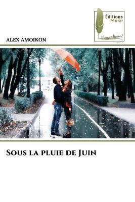 Sous la pluie de Juin - Alex Amoikon - cover