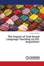 The Impact of Task-Based Language Teaching on EFL Acquisition