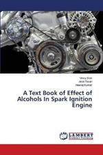 A Text Book of Effect of Alcohols In Spark Ignition Engine