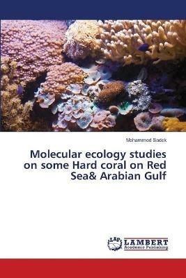 Molecular ecology studies on some Hard coral on Red Sea& Arabian Gulf - Mohammed Sadek - cover