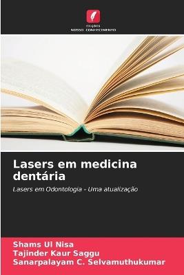 Lasers em medicina dentária - Shams Ul Nisa,Tajinder Kaur Saggu,Sanarpalayam C Selvamuthukumar - cover