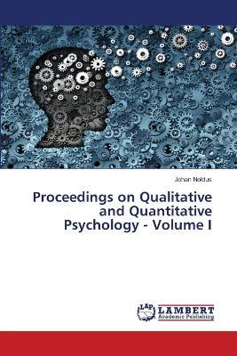 Proceedings on Qualitative and Quantitative Psychology - Volume I - Johan Noldus - cover