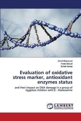 Evaluation of oxidative stress marker, antioxidant enzymes status - Amal Mohamed,Hoda Seoud,Soheir Koraa - cover