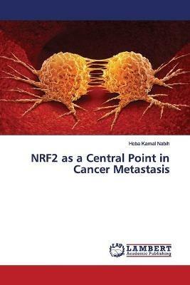 NRF2 as a Central Point in Cancer Metastasis - Heba Kamal Nabih - cover