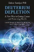 Deuterium Depletion: A New Way in Curing Cancer and Preserving Health