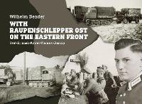 With Raupenschlepper Ost on the Eastern Front: Orel-Brjansk-Kowel-Warsaw-Danzig - Wilhelm Bender - cover