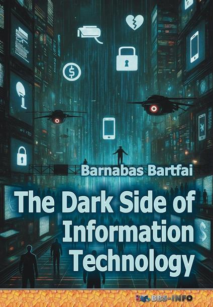 The Dark Side of Information Technology