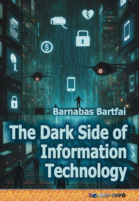The Dark Side of Information Technology