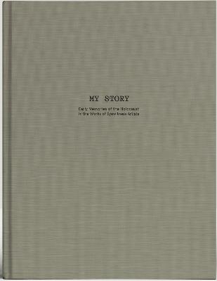 My Story: Early Memories of the Holocaust in the works of Eyewitness Artists. - Tamas Kata Bohus,Csapody,Farkas - cover