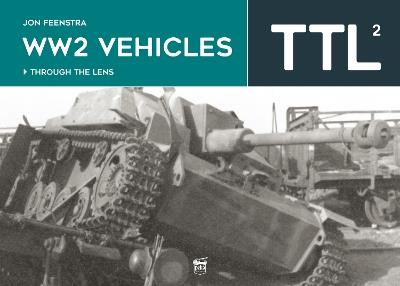 WW2 Vehicles Through the Lens Vol.2 - Jon Feenstra - cover