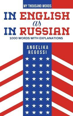 IN ENGLISH AS IN RUSSIAN 1000 words with explanations: ??-????????? ??? ??-?????? 1000 ???? c ????????&#110 - Angelika Regossi - cover