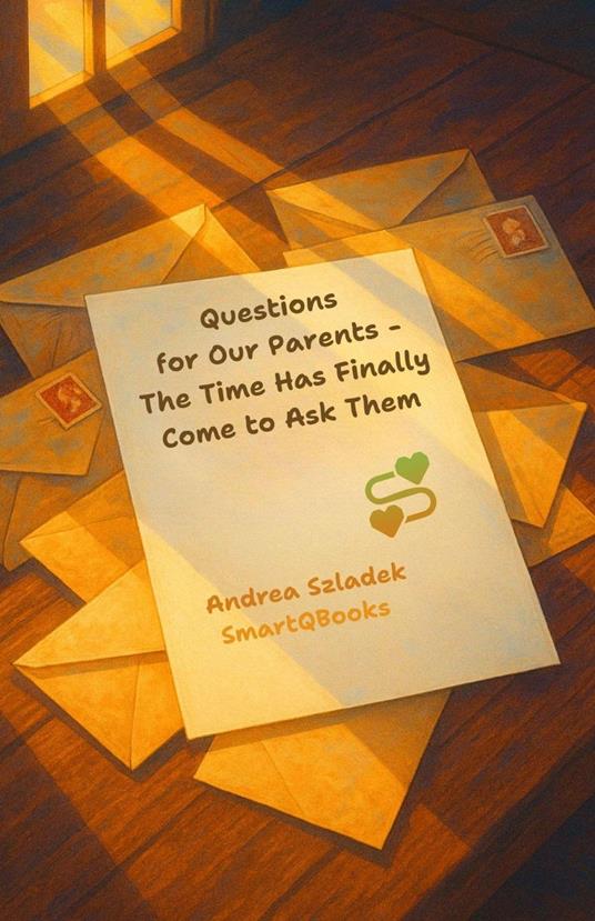 Questions for Our Parents - The Time Has Finally Come to Ask Them