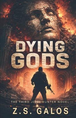 Dying Gods: The Third John Hunter Novel - Z S Galos - cover