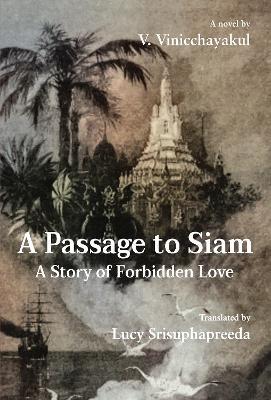 A Passage to Siam: A Story of Forbidden Love - V. Vinicchayakul - cover