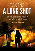 Taking a Long Shot: Love, Life and Peril in Wartime Vietnam