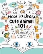 How to Draw 101 Animals for Kids: A Step-by-Step Guide to Drawing Fun and Adorable Characters!