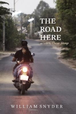 The Road Here - William Snyder - cover