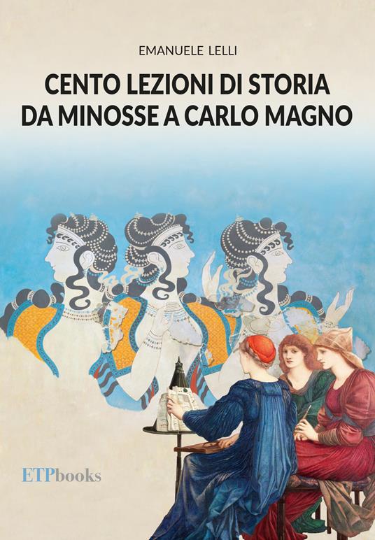 Cento lezioni di storia da Minosse a Carlo Magno. Con Contenuto digitale per accesso on line - Emanuele Lelli - copertina