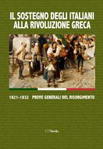 Il sostegno degli italiani alla rivoluzione greca. 1821-1832 prove generali del Risorgimento