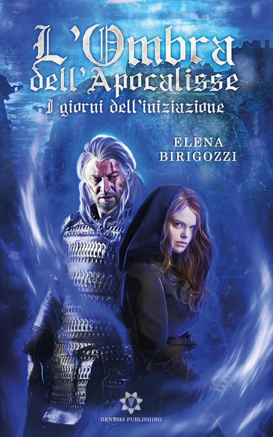 I giorni dell'Iniziazione. L'ombra dell'Apocalisse - Elena Birigozzi - copertina