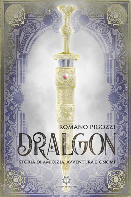 Storia di amicizia, avventura e gnomi. Dralgon. Vol. 1 - Romano Pigozzi - copertina
