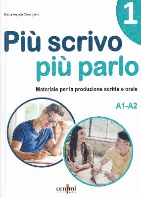 Più scrivo più parlo (A1-A2) Materiale per la produzione scritta e orale in italiano. Vol. 1 - Maria Angela Cernigliaro - copertina