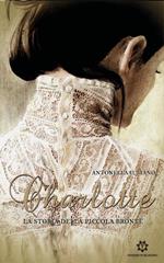 Charlotte. La storia della piccola Brontë
