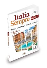 Italia sempre (A2-B1). Manuale di cultura e civiltà italiana per stranieri. Con Contenuto digitale per download e accesso online