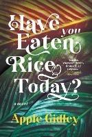 Have You Eaten Rice Today? - Apple Gidley - cover