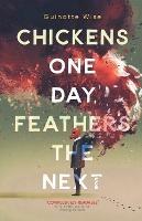 Chickens One Day, Feathers the Next - Guinotte Wise - cover