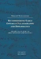 Reconsidering Early Ottoman Palaeography and Diplomatics