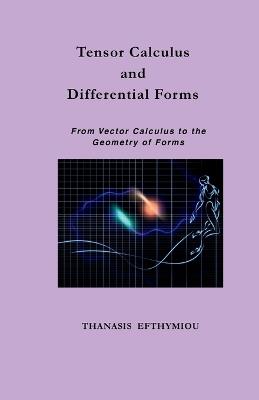 Tensor Calculus and Differential Forms: From Vector Calculus to the Geometry of Forms - Thanasis Efthymiou - cover